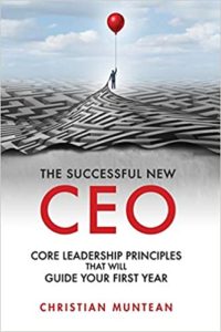 The Successful New CEO: The Core Leadership Principles That Will Guide Your First Year